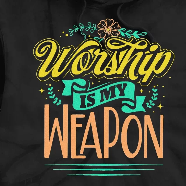 Worship Is My Weapon Christian Tie Dye Hoodie