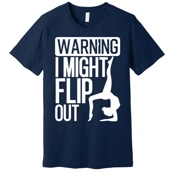 Warning I Might Flip Out Funny Gymnast Gymnastics Pun Outfit Premium T-Shirt