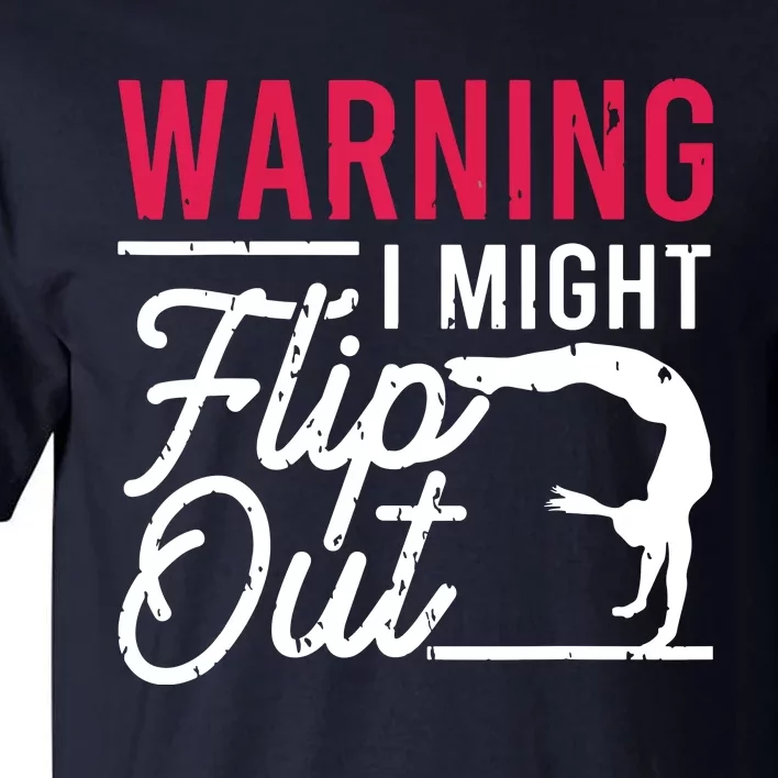 Warning I Might Flip Out Funny Gymnast Gymnastics Pun Outfit Tall T-Shirt