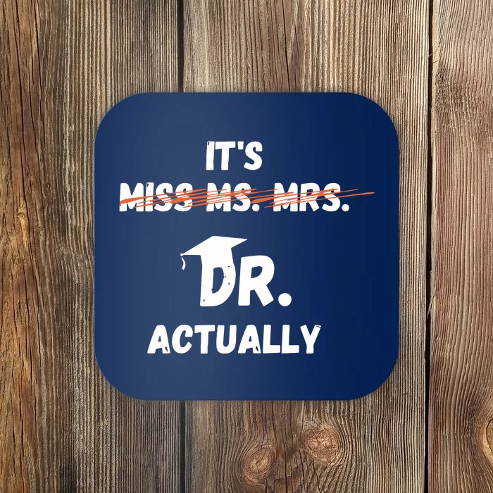 Womens Its Miss Ms Mrs Dr Actually Funny Doctor Graduation Coaster