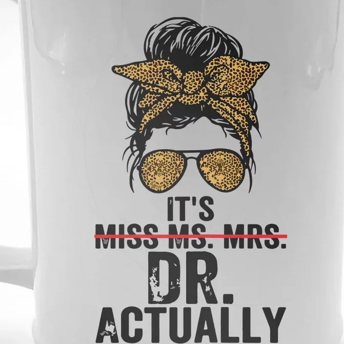 Womens Its Miss Ms Mrs Dr Actually Doctor Graduation Appreciation Front & Back Beer Stein