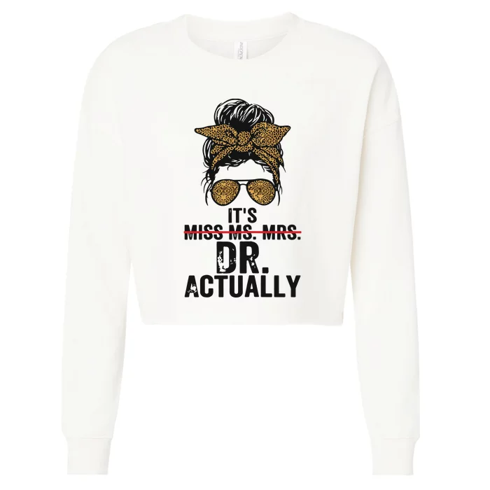 Womens Its Miss Ms Mrs Dr Actually Doctor Graduation Appreciation Cropped Pullover Crew