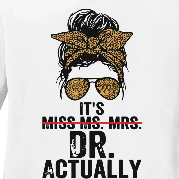 Womens Its Miss Ms Mrs Dr Actually Doctor Graduation Appreciation Ladies Long Sleeve Shirt