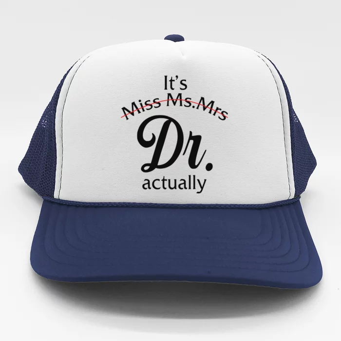 Womens Its Miss Ms Mrs Dr Actually Doctor Graduation Women Trucker Hat