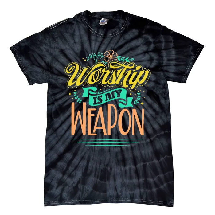 Worship Is My Weapon Christian Tie-Dye T-Shirt