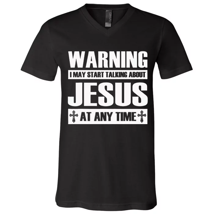 Warning I May Start Talking About Jesus V-Neck T-Shirt