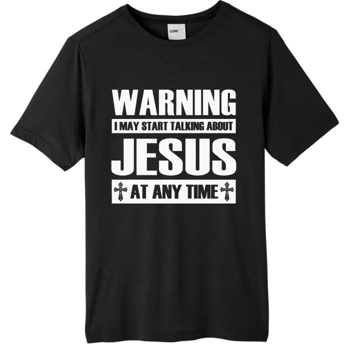 Warning I May Start Talking About Jesus ChromaSoft Performance T-Shirt