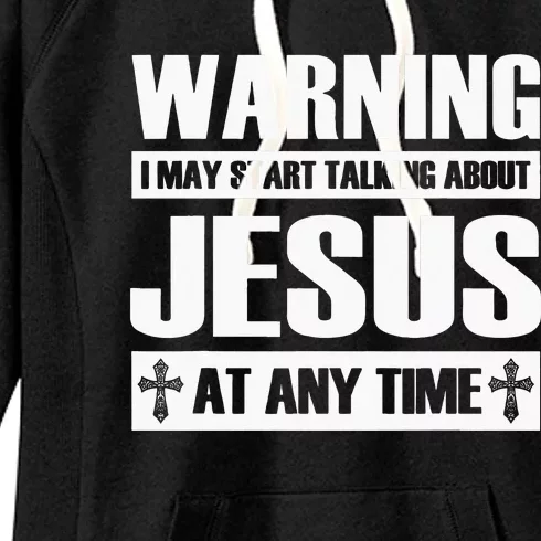 Warning I May Start Talking About Jesus Women's Fleece Hoodie