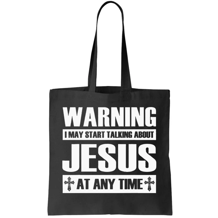 Warning I May Start Talking About Jesus Tote Bag