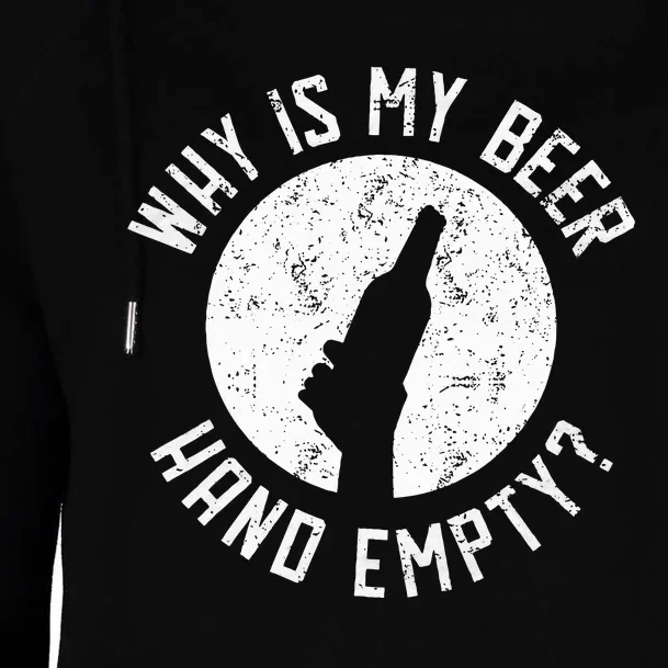 Why Is My Beer Hand Empty Womens Funnel Neck Pullover Hood