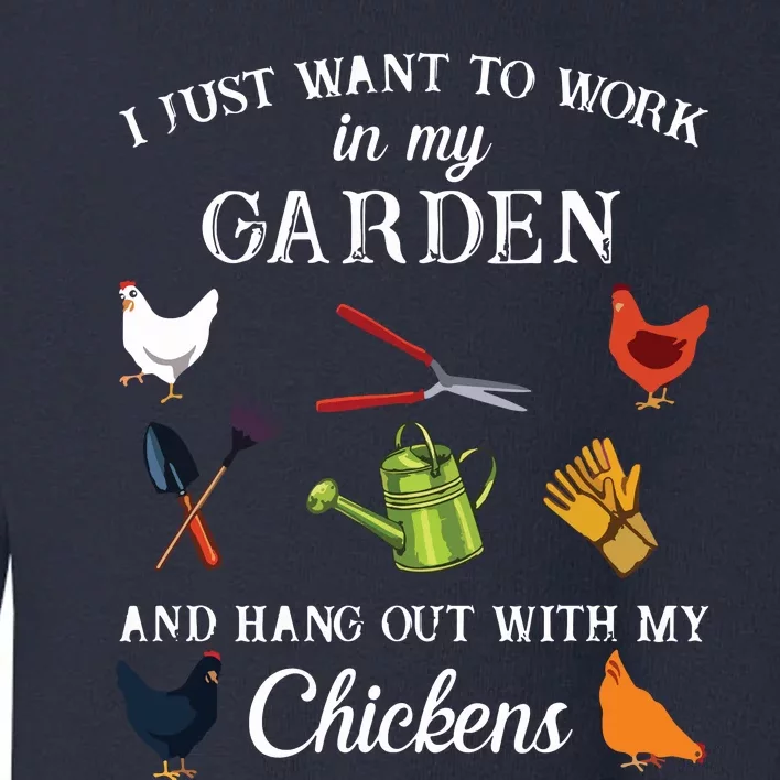 Work In My Garden Hangout With My Chickens Funny Gardening Toddler Sweatshirt