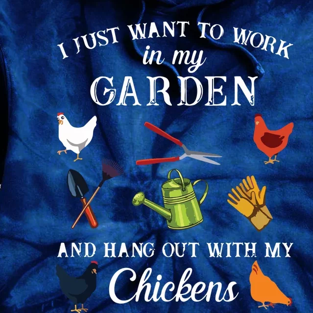 Work In My Garden Hangout With My Chickens Funny Gardening Tie Dye Hoodie