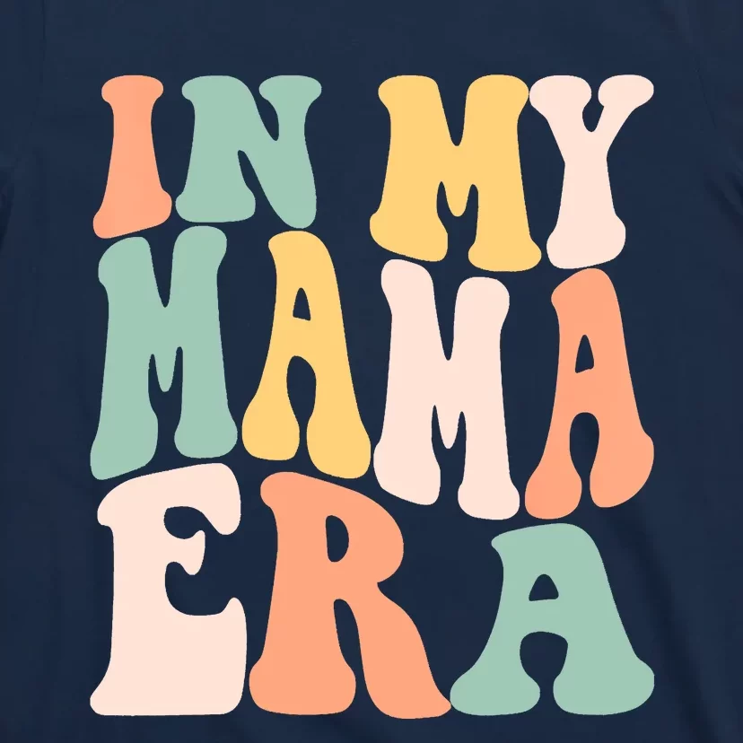 Women In My Mama Era Lover Groovy Retro Mom Mothers Day T-Shirt