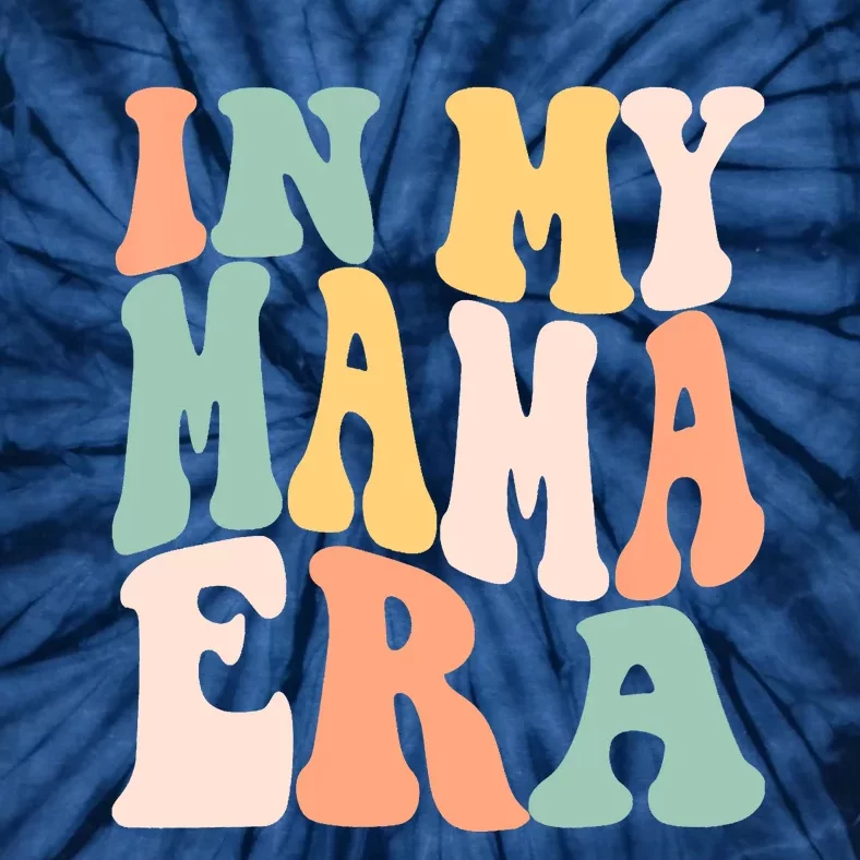 Women In My Mama Era Lover Groovy Retro Mom Mothers Day Tie-Dye T-Shirt