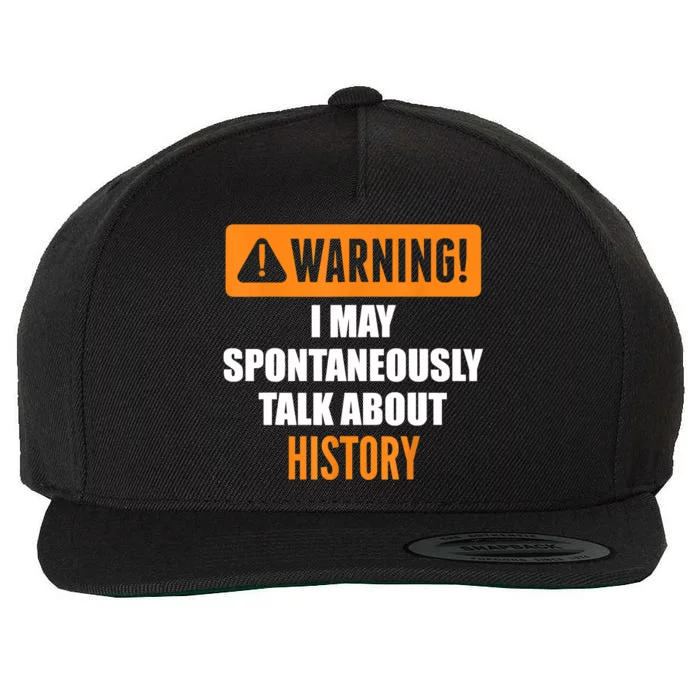 Warning I May Spontaneously Talk About History Wool Snapback Cap