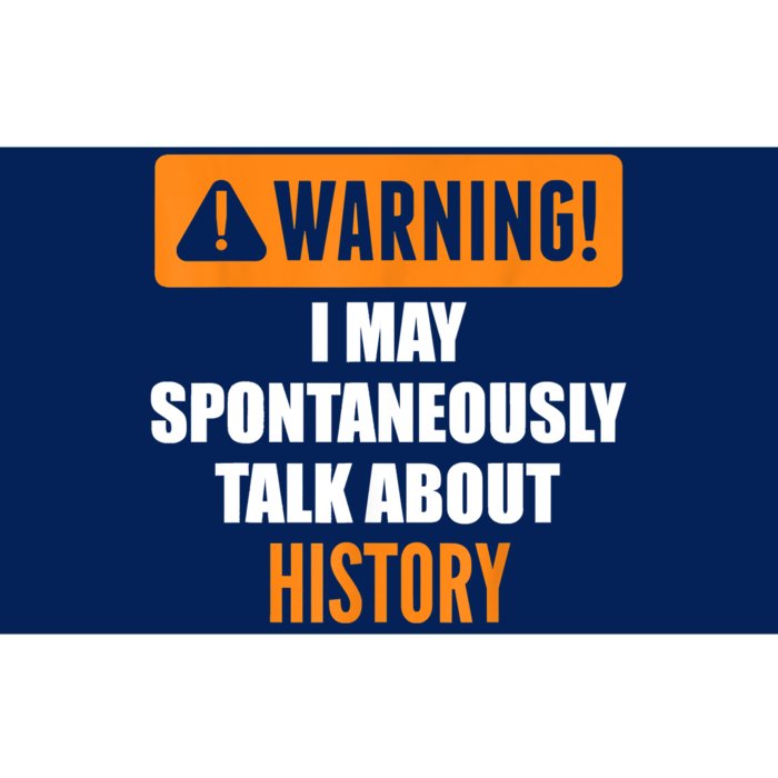 Warning I May Spontaneously Talk About History Bumper Sticker