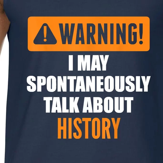 Warning I May Spontaneously Talk About History Comfort Colors® Tank Top