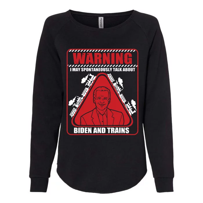 Warning I May Spontaneously Talk About Biden Trains Railroad Womens California Wash Sweatshirt