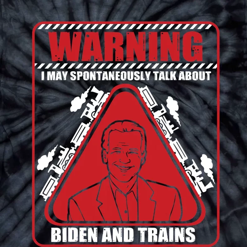 Warning I May Spontaneously Talk About Biden Trains Railroad Tie-Dye T-Shirt