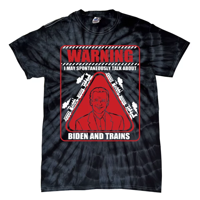 Warning I May Spontaneously Talk About Biden Trains Railroad Tie-Dye T-Shirt