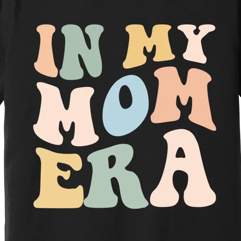 Women In My Mom Era Lover Groovy Retro Mama Mothers Day Premium T-Shirt