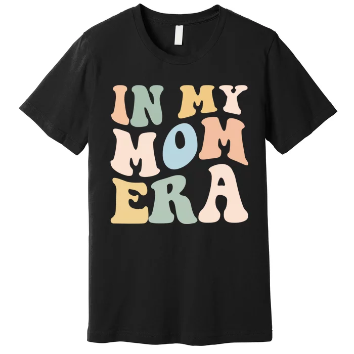 Women In My Mom Era Lover Groovy Retro Mama Mothers Day Premium T-Shirt