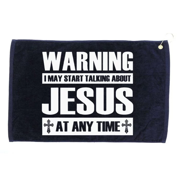 Warning I May Start Talking About Jesus Grommeted Golf Towel