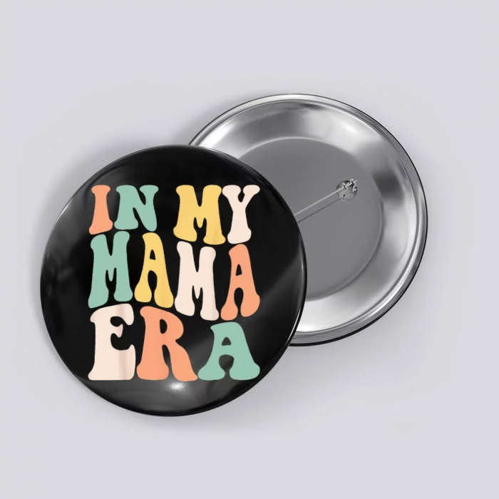 Women In My Mama Era Lover Groovy Retro Mom Mothers Day Button