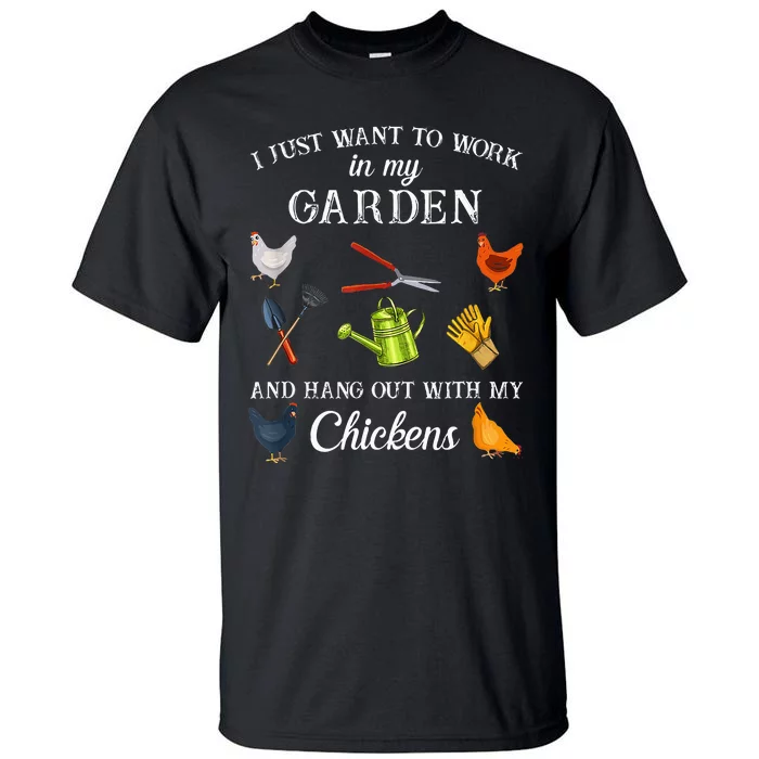 Work In My Garden Hangout With My Chickens Funny Gardening Tall T-Shirt