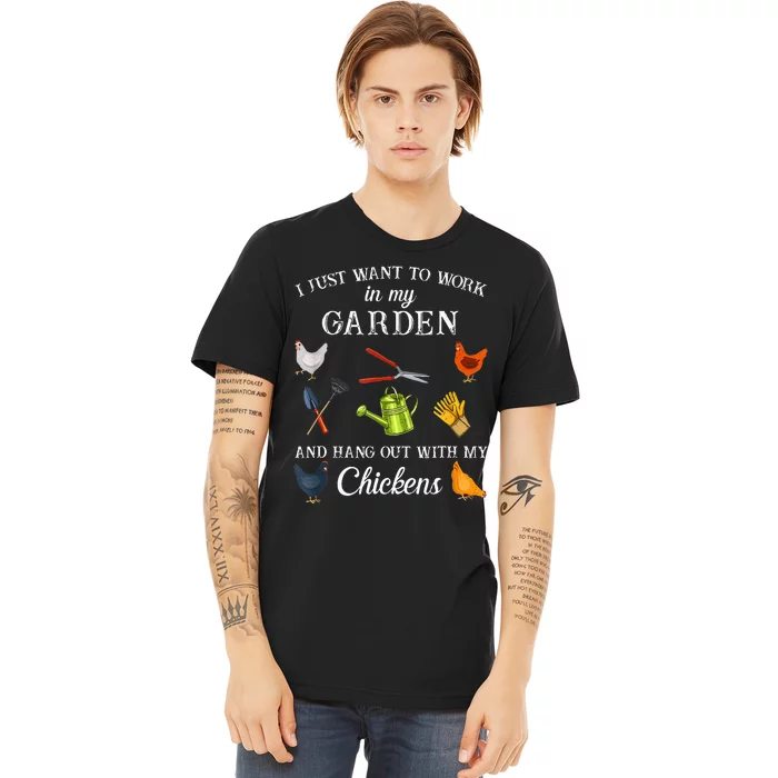 Work In My Garden Hangout With My Chickens Funny Gardening Premium T-Shirt