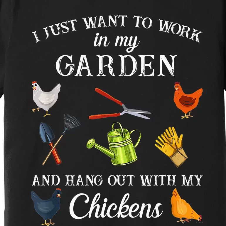 Work In My Garden Hangout With My Chickens Funny Gardening Premium T-Shirt