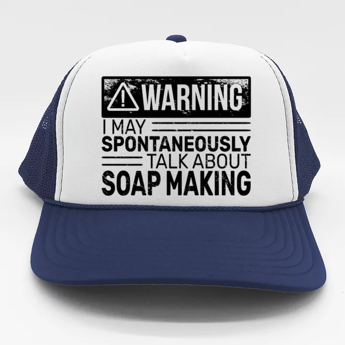 Warning I May Soap Making Vintage Funny Soap Maker Gift Trucker Hat