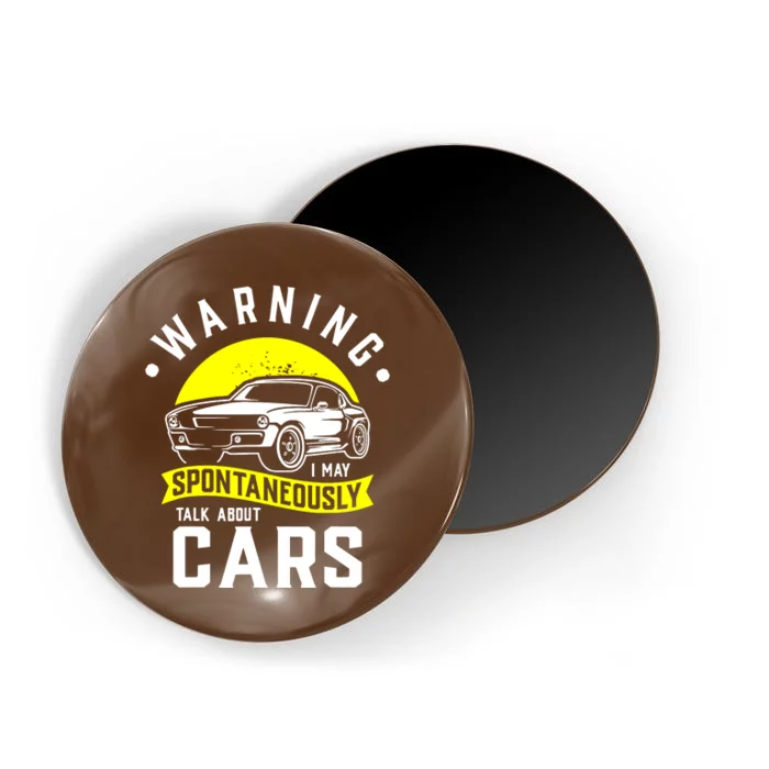 Warning I May Spontaneously Talk About Cars Car Enthusiast Magnet