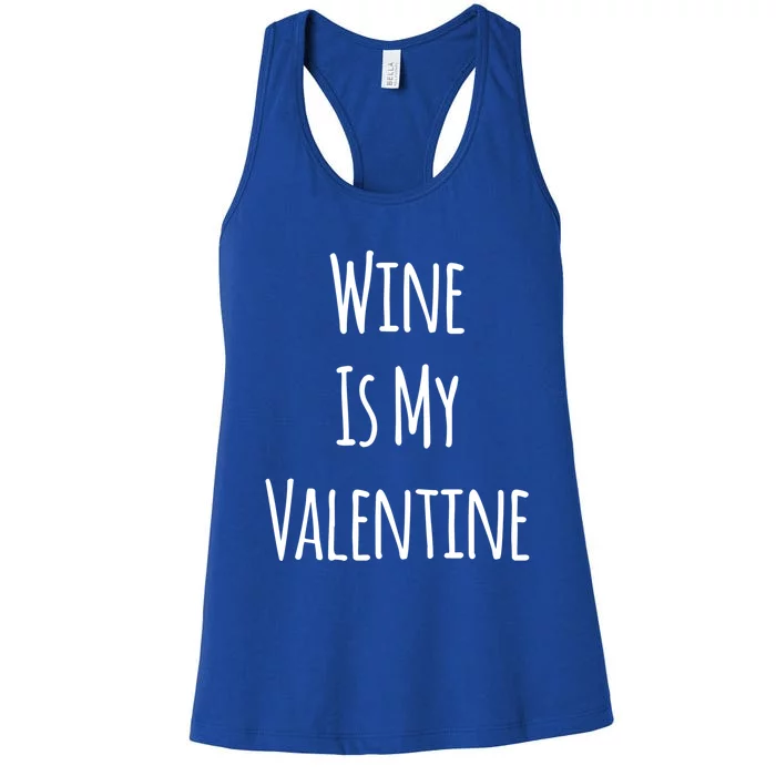 Wine Is My Valentine Funny Valentine Funny Gift Women's Racerback Tank