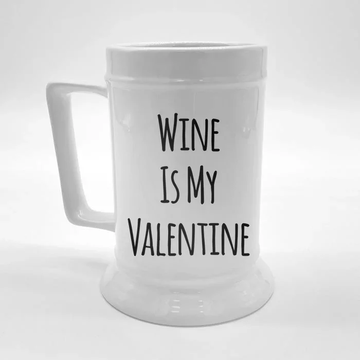 Wine Is My Valentine Funny Valentine Funny Gift Front & Back Beer Stein