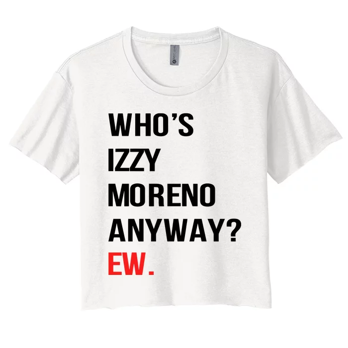 Who’S Izzy Moreno Anyway Ew Women's Crop Top Tee