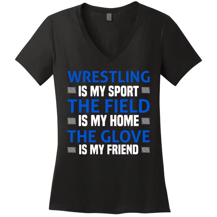 Wrestling Is My Sport The Field Is My Home Women's V-Neck T-Shirt