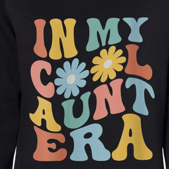 Wo In My Cool Aunt Era Retro Groovy New Aunt Auntie Womens California Wash Sweatshirt