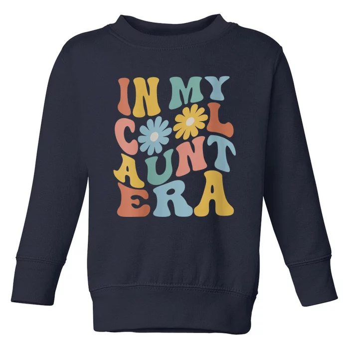 Wo In My Cool Aunt Era Retro Groovy New Aunt Auntie Toddler Sweatshirt