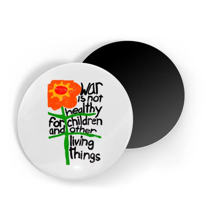 War Is Not Healthy For Children And Other Living Things Magnet