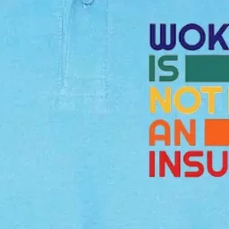 Woke Is Not An Insult Softstyle Adult Sport Polo