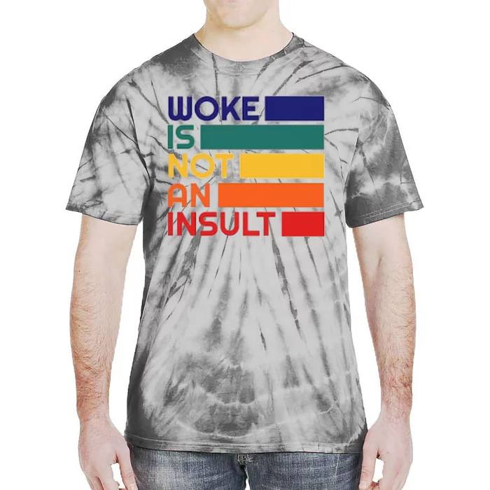 Woke Is Not An Insult Tie-Dye T-Shirt