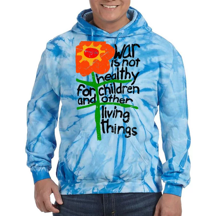 War Is Not Healthy For Children And Other Living Things Tie Dye Hoodie