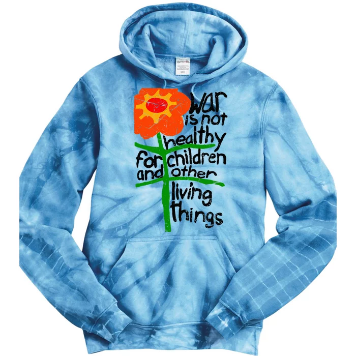 War Is Not Healthy For Children And Other Living Things Tie Dye Hoodie