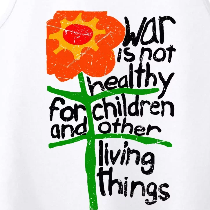 War Is Not Healthy For Children And Other Living Things Performance Tank