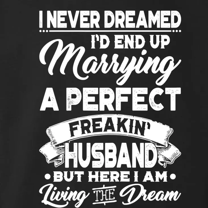 Womens I Never Dreamed I'd End Up Marrying A Perfect Husband TShirt Toddler Hoodie