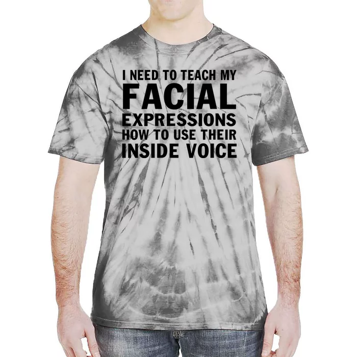 Womens I Need To Teach My Facial Expressions How To Use Their Voice Tie-Dye T-Shirt