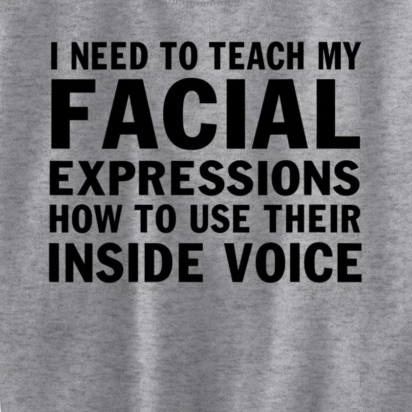 Womens I Need To Teach My Facial Expressions How To Use Their Voice Kids Sweatshirt