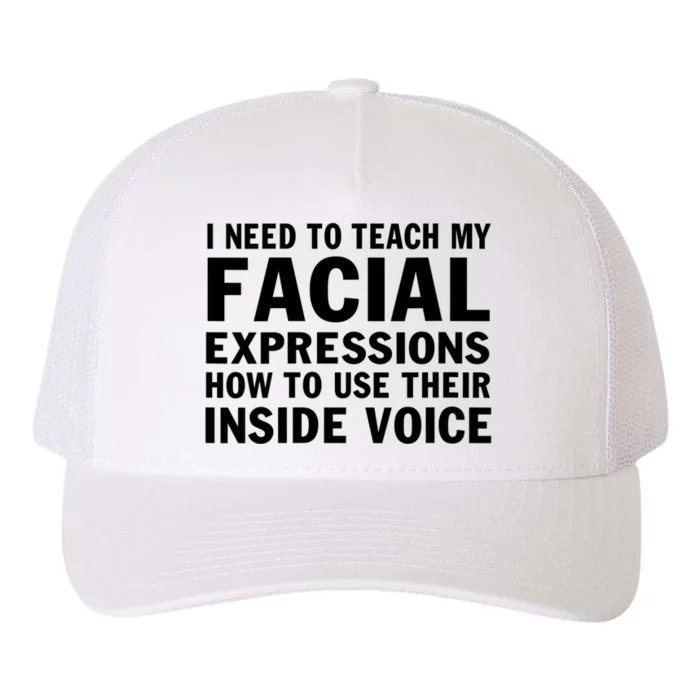 Womens I Need To Teach My Facial Expressions How To Use Their Voice Yupoong Adult 5-Panel Trucker Hat