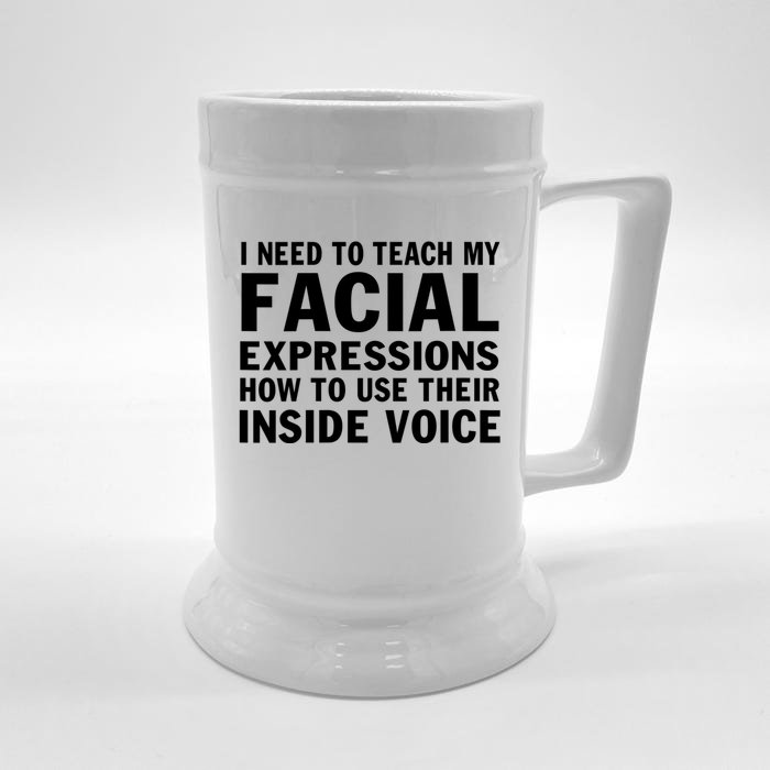 Womens I Need To Teach My Facial Expressions How To Use Their Voice Front & Back Beer Stein